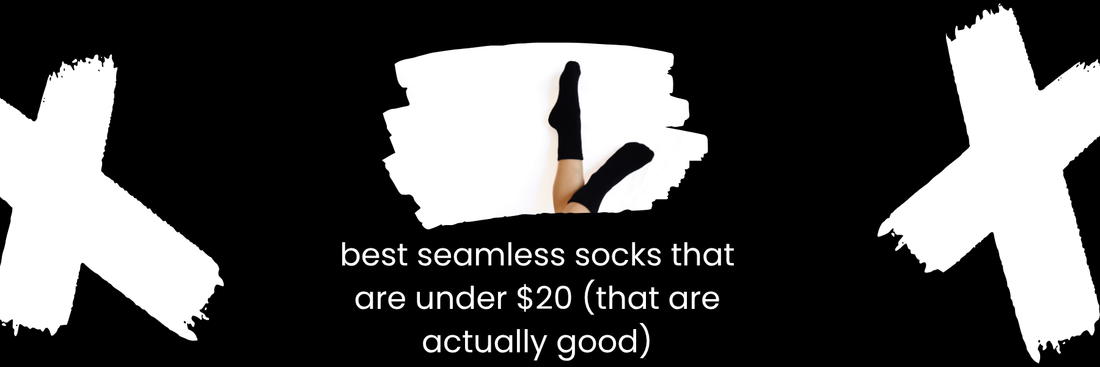 Best Seamless Socks Under $20 That Are Actually Good